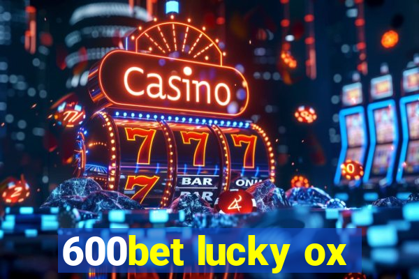 600bet lucky ox